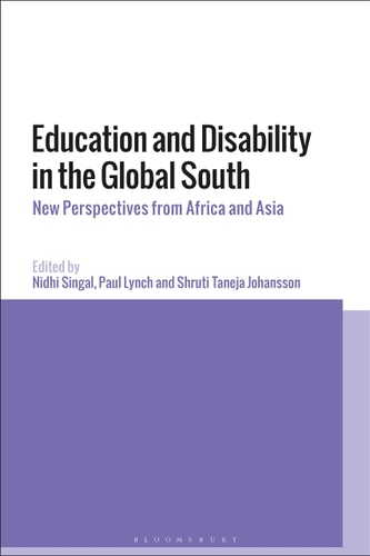 Education and Disability in the Global South: New Perspectives from Africa and Asia by Nidhi Singal,Paul Lynch,Shruti Taneja Johansson