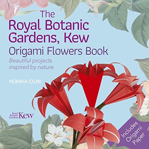 Royal Botanic Gardens, Kew Origami Flowers Book: Beautiful projects inspired by nature (Royal Botanic Kew Gardens Arts & Activities) by Monika Cilmi