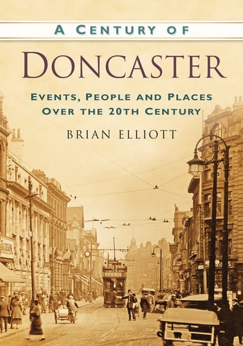 A Century of Doncaster by Brian Elliot