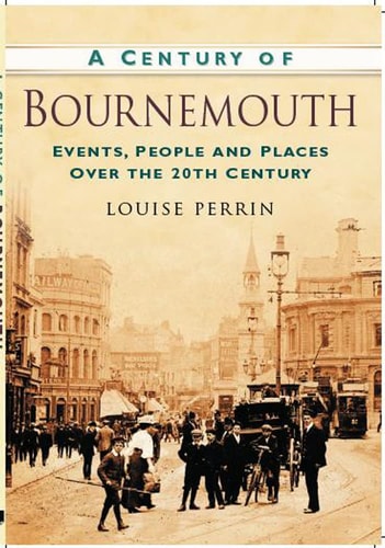 Ein Jahrhundert Bournemouth von Louise Perrin
