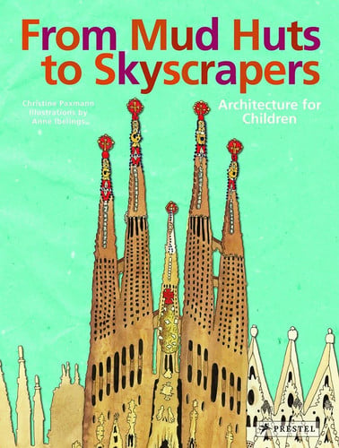 From Mud Huts to Skyscrapers by Christine Paxmann