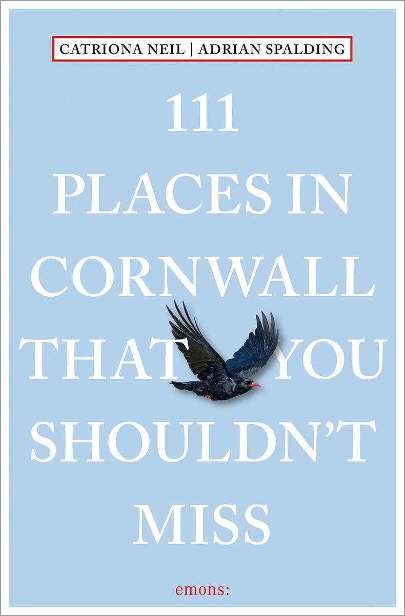 111 Orte in Cornwall, die Sie nicht verpassen sollten von Catriona Neil | Adrian Spalding Sp