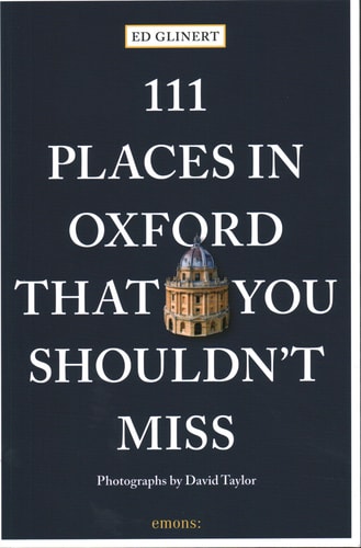 111 Places in Oxford That You Shouldn't Miss by Ed Glinert