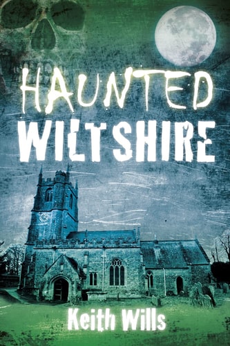 Haunted Wiltshire by Keith Wills