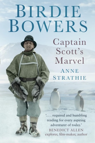 Birdie Bowers: Captain Scott's Marvel by Anne Strathie