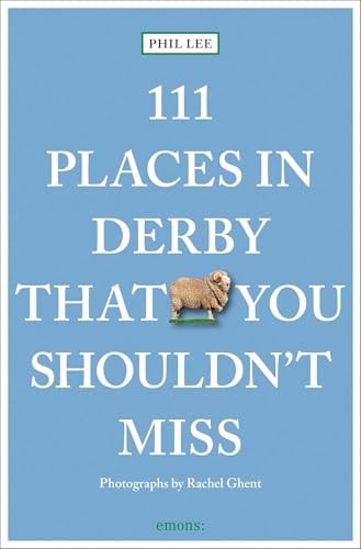 111 Places in Derby That You Shouldn't Miss (Shelfworn) by Phil Lee