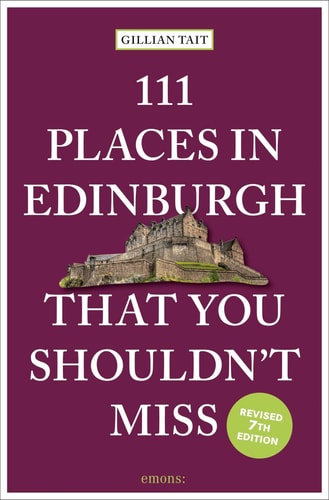 111 Places in Edinburgh That You Shouldn't Miss by Gillian Tait