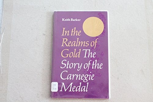 In the Realms of Gold.The story of the Carnegie Medal (Shelfworn) by Keith Barker