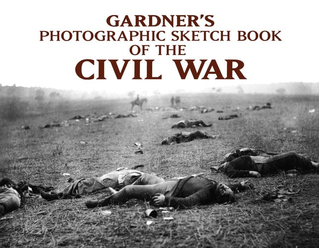 Gardner's Photographic Sketchbook of the Civil War by Alexander Gardener