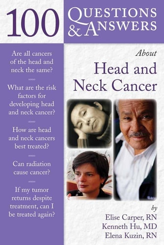 100 Questions & Answers About Head and Neck Cancer by Elise Carper | Kenneth S. Hu | Elena Kuzin