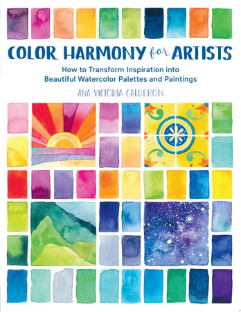 Color Harmony for Artists: How to Transform Inspiration into Beautiful Watercolor (shelf worn) by Calderon, Ana Victoria