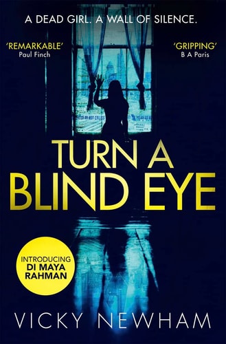 Turn a Blind Eye: A Di Maya Rahman Novel by Vicky Newham