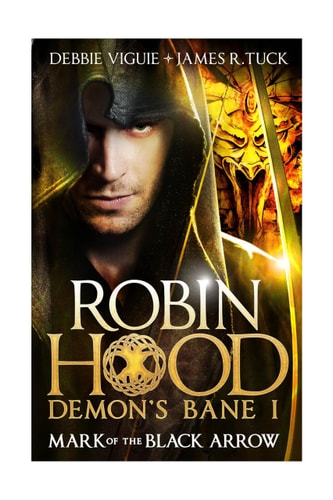 Robin Hood: Mark of the Black Arrow (Robin Hood: Demon's Bane Series) (shelf worn) by Debbie Viguie | James R. Tuck