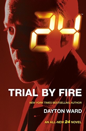 24: Trial by Fire (slight shelf wear) by Dayton Ward