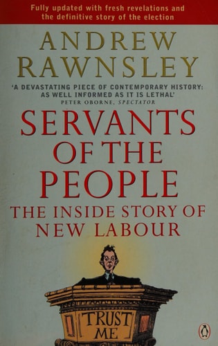 Servants of the People The Inside Story of New Labour (Shelfworn) by Andrew Rawnsley