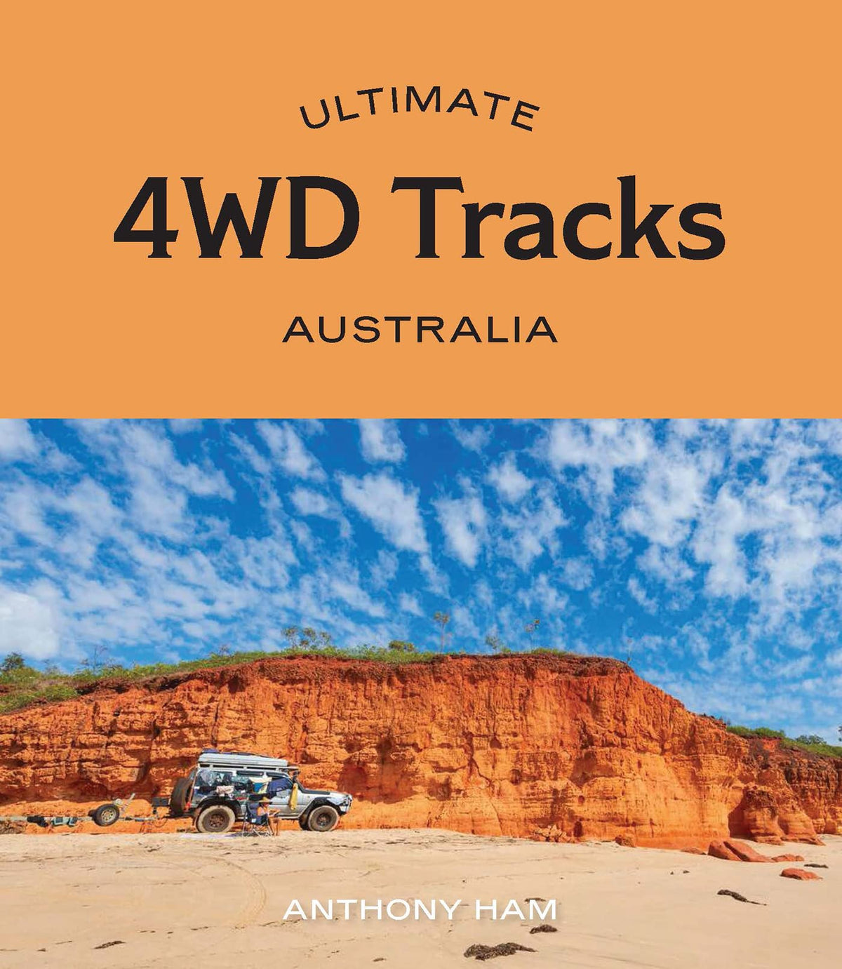 Ultimative 4WD-Tracks: Australien von Anthony Ham