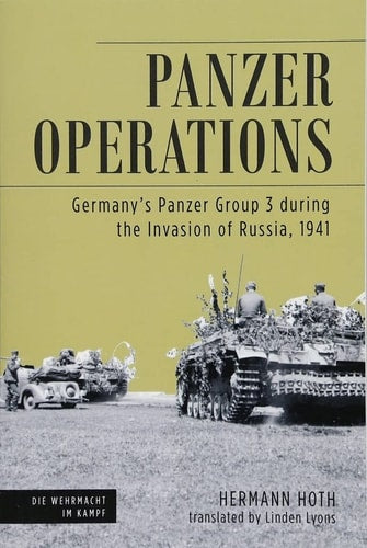 Panzer Operations: Germany's Panzer Group 3 during the Invasion of Russia, 1941 by Hermann Hoth