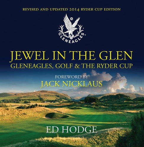 Jewel in the Glen Gleneagles, Golf and the Ryder Cup (shelf worn) by Ed Hodge