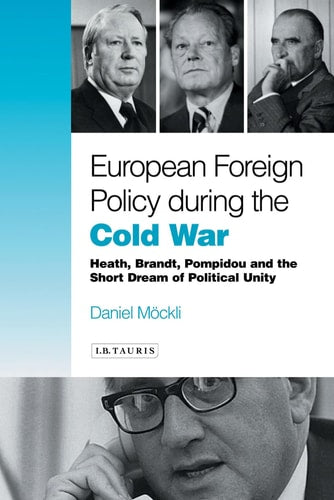European Foreign Policy During the Cold War: Heath, Brandt(shelfworn) by Daniel Mockli