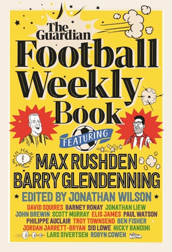 The Football Weekly Book by Wilson | Jonathan (edt); Glendenning | Barry (edt); Rushden | Max (edt)