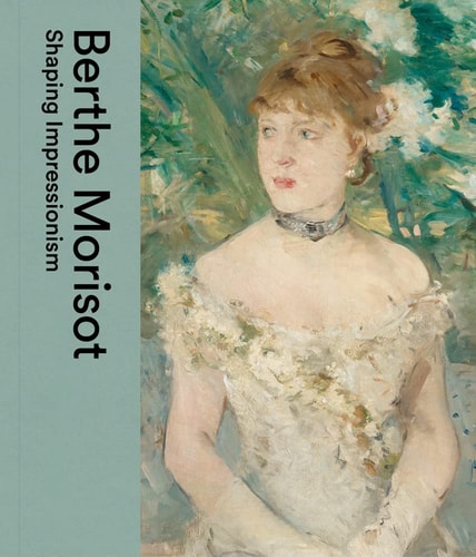 Berthe Morisot Shaping Impressionism (shelf worn) by Dulwich Picture Gallery | Musee Marmottan Monet