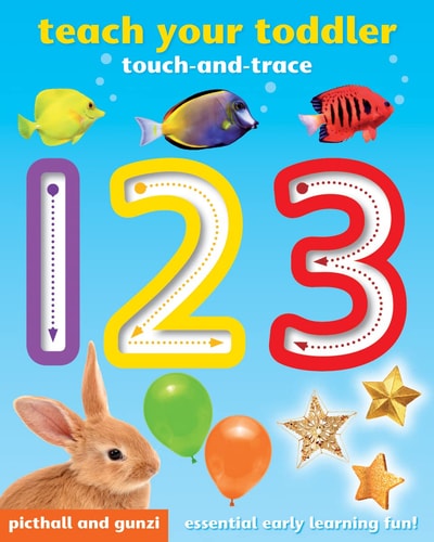 Teach Your Toddler 123: Touch and Trace (Teach Your Toddler Touch-and-trace Books) by Chez Picthall