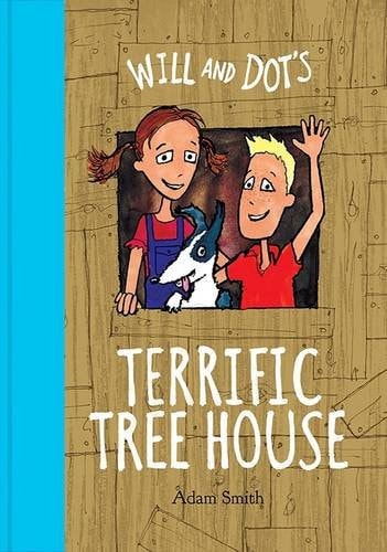 Will and Dot's Terrific Tree House by Adam Smith