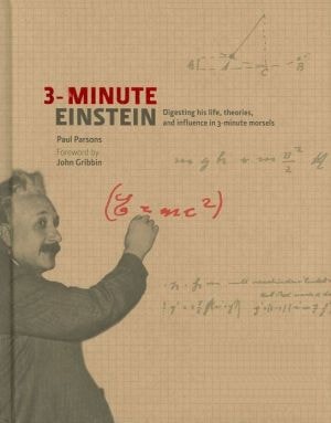 3-minute Einstein: Digesting His Life, Theories, and Influence in 3-minute Morsels (shelfworn) by Paul Parsons