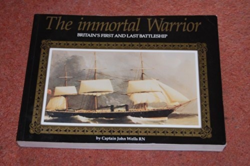 The Immortal Warrior: Britain's First and Last Battleship (shelfworn) by J.C. Wells