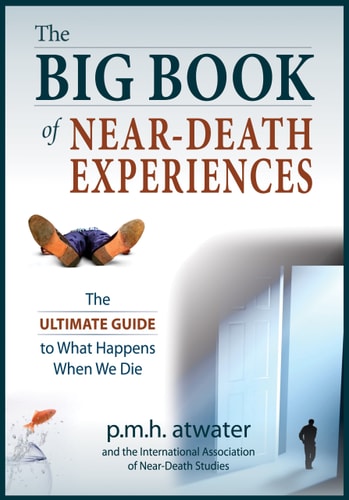 The Big Book of Near-Death Experiences: The Ultimate Guide (shelfworn) by P.M.H. Atwater