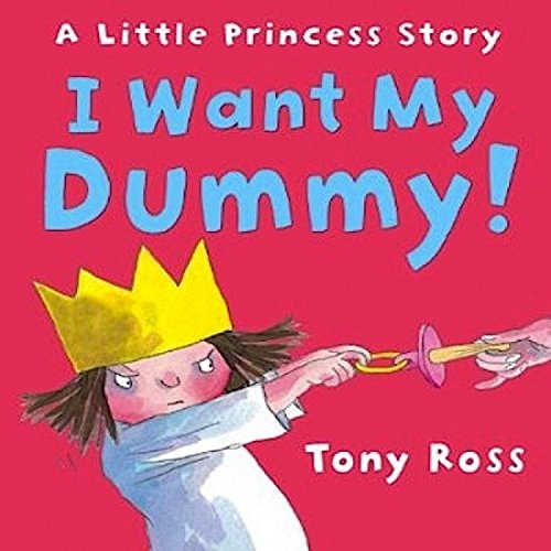 Geschichte der kleinen Prinzessin: Ich will meinen Schnuller von Tony Ross