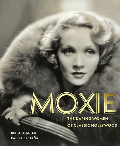 Moxie The Daring Women of Classic Hollywood (slight shelf wear) by Ira M. Resnick | Raissa Bretana