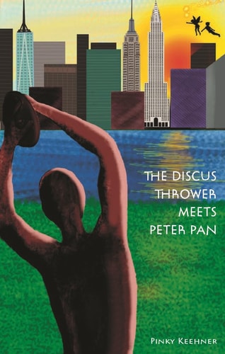 The Discus Thrower Meets Peter Pan: A Story of NYC Parks (shelfwear) by Pinky Keehner
