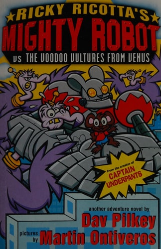 Ricky Ricotta's Giant Robot Vs the Voodoo Vultures from Venus by Dav Pilkey