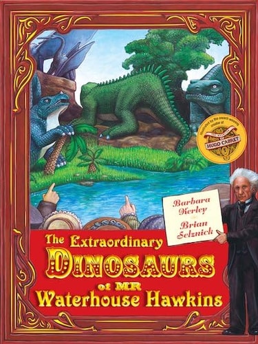 The Extraordinary Dinosaurs of Mr Waterhouse Hawkins An Illuminating History of Mr Waterhouse Hawkins, Artist and Lecturer by Barbara Kerley