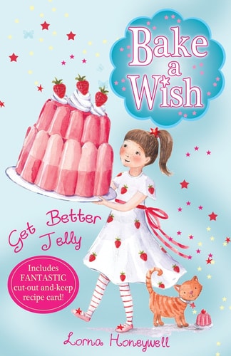 Get Better Jelly (Bake a Wish) by Lorna Honeywell