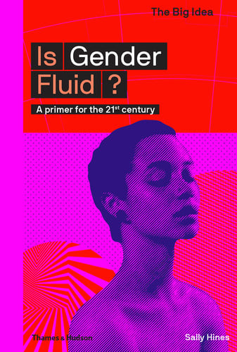 Is Gender Fluid?: A primer for the 21st century by Hines, Sally