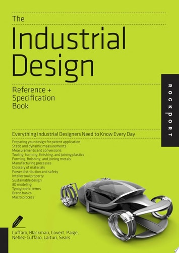 Industrial Design Reference & Specification Book by Dan Cuffaro | Carla J. Blackman | Douglas Paige | David Laituri | Isaac Zaksenberg | Darrell E. Cov
