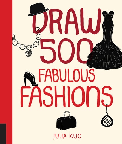 Draw 500 Fabulous Fashions by Julia Kuo