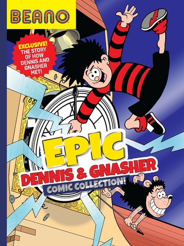 Beano Epic Dennis & Gnasher Comic Collection: A fully illustrated, official new Comic Collection, ne by Beano Studios | I.P. Daley