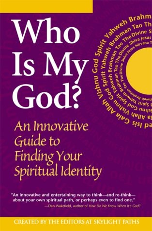 Who Is My God?: An Innovative Guide to Finding Your Spiritual Identity by SkyLight Paths Editors