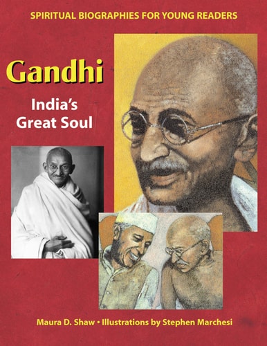 Gandhi: India's Great Soul (Spiritual Biographies for Young Readers) by Maura D. Shaw