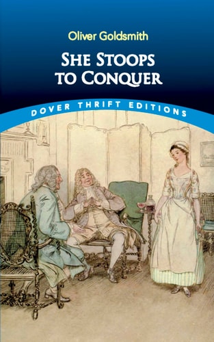 She Stoops to Conquer (Dover Thrift Editions: Plays) by Oliver Goldsmith