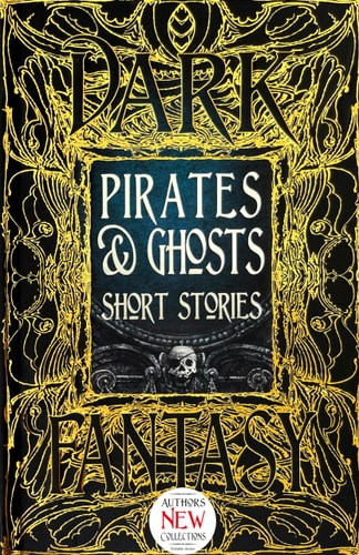 (TXS) Pirates & Ghosts Short Stories (Gothic Fantasy) by Sam Gafford (Foreword)
