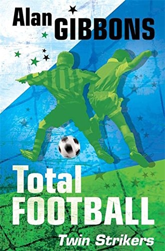 Total Football Twin Strikers Total Football 7 Total Football Twin Strikers by Alan Gibbons