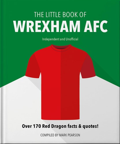 (TXS) The Little Book of Wrexham AFC: Over 170 Red Dragon facts & quotes! by Mark Pearson