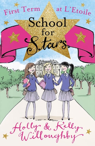 First Term at L'Etoile: Book 1 (School for Stars) by Kelly Willoughby | Holly Willoughby