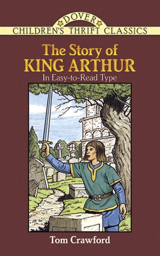 Story of King Arthur (Dover Children's Thrift Classics) by Tom Crawford
