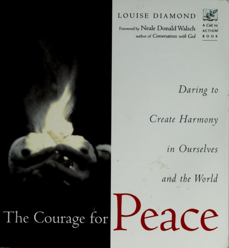 Der Mut zum Frieden: Den Mut haben, Harmonie in uns selbst und in der Welt zu schaffen (abgenutzt) von Louise Diamond