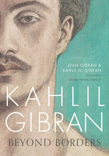 Kahlil Gibran Beyond Borders by Kahlil G. Gibran | Jean Gibran